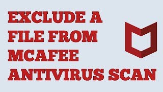 How To Exclude A File From McAfee Antivirus v160 Scan  Add Exceptions In McAfee [upl. by Ikcir289]