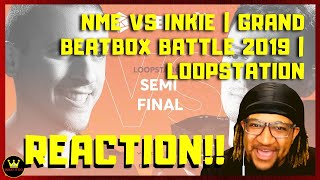 Reaction NME vs INKIE  Grand Beatbox Battle 2019  LOOPSTATION Semi Final [upl. by Merrile258]