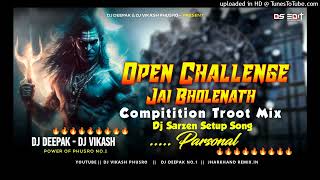 Dj Sarzen Setup Song √ Open Challenge Jai Bholenath Toort Vibration 🔥Competiton Dj Deepak Dj Vikash [upl. by Hairacaz]