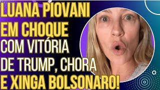 HAHAHA Luana Piovani fica em choque com vitória de Trump chora xinga Bolsonaro e vira chacota [upl. by Nosittam]