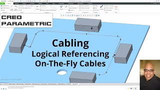 Creo Parametric  Cabling  Logical Referencing OnTheFly Cables [upl. by Leeban]