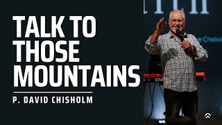 Talk To Those Mountains  Pastor David Chisholm  Vertical Life Church [upl. by Sukey531]