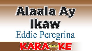 Alaala Ay Ikaw  Eddie Peregrina KARAOKE [upl. by Keisling131]