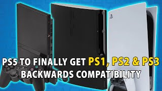 PS5 To FINALLY Get PS1 PS2 amp PS3 Backwards Compatibility [upl. by Ellehc]