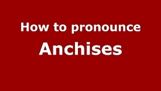 How to pronounce Anchises GreekGreece  PronounceNamescom [upl. by Acul]