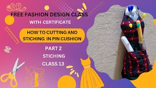 Fashion Design Class With Certificate  HOW TO CUTTING AND STITCHING IN PIN CUSHION CLASS 13 [upl. by Atram668]