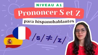 Prononcer les sons s amp z  Phonétique pour hispanophones [upl. by Asirrak]