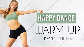 HAPPY DANCE WARM UP  Easy Follow Along No Equipment David Guetta  Would I Lie To You [upl. by Oriaj]