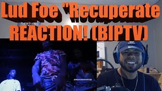 Lud Foe quotRecuperatequot REACTION BIPTV [upl. by Debbie]