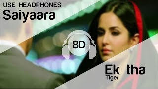 Saiyaara 8D Audio Song  Ek Tha Tiger Salman Khan  Katrina Kaif  Mohit Chauhan [upl. by Ajnos]