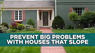 Solutions for Houses That Slope To Prevent Big Problems Down the Line  Ep 81 [upl. by Maggio]