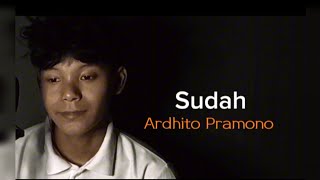 SUDAH ARDHITO PRAMONO  SUDAH SUDAHI SEMUA BICARA Cover by LUTFI FEBYAN [upl. by Aratnahs]