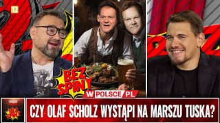 BezSpiny CZY OLAF SCHOLZ WYSTĄPI NA MARSZU TUSKA [upl. by Adniralc]