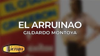 Gildardo Montoya  El Arruinao [upl. by Hsinam478]