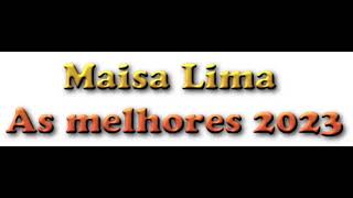 maisa Lima As melhores 2023 [upl. by Ellierim955]