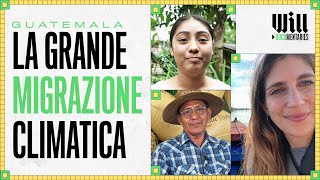 Siamo stati in Guatemala per raccontare le migrazioni climatiche perché ci riguarda [upl. by Eded]