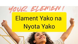 TAMBUA ELEMENT YAKO ILI UWEZE KUTAMBUA KUSUDI LAKO [upl. by Nayt]