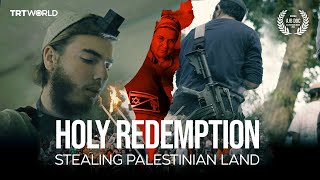 TRT World Exclusive Holy Redemption Stealing Palestinian Land [upl. by Enitram]