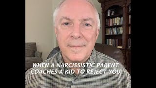 WHEN A NARCISSISTIC PARENT COACHES A KID TO REJECT YOU [upl. by Anitnauq]