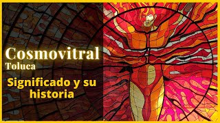 ¿Qué significan los vitrales del COSMOVITRAL de TOLUCA  conoce su INTERESANTE HISTORIA [upl. by Estren]