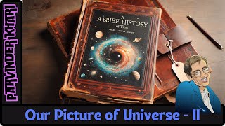 A Brief History of Time Our Picture of the Universe  Part  2 [upl. by Aizat]