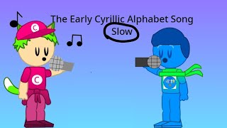 Early Cyrillic Alphabet Song But Its Slow [upl. by Hanid]