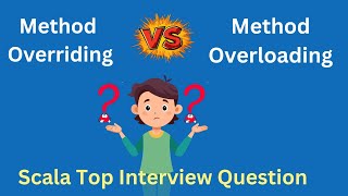 Scala Interview Question Method Override vs Method Overloading  Clearing the Confusion [upl. by Laon597]