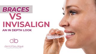 Braces VS Invisalign  An In Depth Look Dental Boutique [upl. by Laamaj]