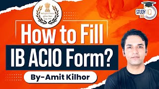 IB ACIO Form Fill UP 2023 StepbyStep Guide  StudyIQ IAS [upl. by Julianna]