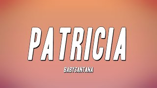 BabySantana  Patricia Lyrics [upl. by Stoughton]