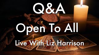 QampA  Live With Liz 🔮 Open To Everyone About Everything [upl. by Hansel]