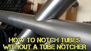 TFS How to Notch Tubes Without a Tube Notcher [upl. by Eerdna899]