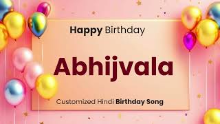 Happy Birthday quot ABHIJVALA quot  Customized Birthday Song  In Hindi [upl. by Norrej]