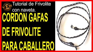 CORDÓN DE GAFAS DE FRIVOLITE PARA CABALLERO [upl. by Lovato152]