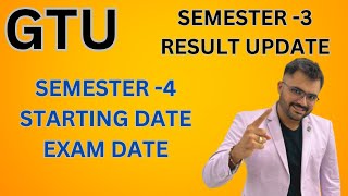 GTU  SEMESTER 3  RESULT UPDATE  SEMESTER 4 STARTING DATE  EXAM DATE [upl. by Irwinn879]