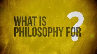 What is Philosophy for [upl. by Anival]