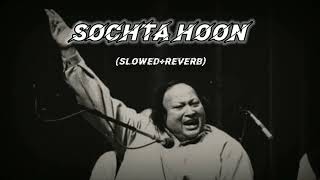 SOCHTA HOON song   nusrat fateh ali khan slowedreverb  YouTube Rich trendinglofi lofi [upl. by Kelvin661]