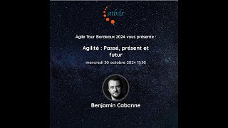 Benjamin Cabanne  Agilité  Passé présent et futur [upl. by Catriona]