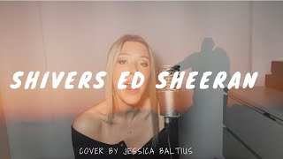 Shivers  Ed Sheeran Cover By Jessica Baltius [upl. by Turro]