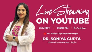 Dr Soniya Gupta Gynaecologist is live [upl. by Lashonda243]