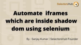 Learn how to handle iframe which are inside shadow dom in selenium  Complex automation scenario [upl. by Robma]