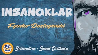 İnsancıklar  Fyodor M Dostoyevski Sesli Kitap Tek Parça Seval Delikara [upl. by Tate]