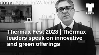 Thermax Fest 2023 Thermax leaders speak on Thermaxs innovative and green offerings [upl. by Keeley]