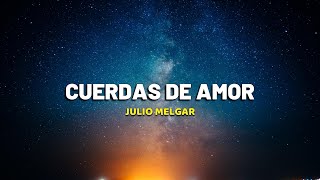 Cuerdas De Amor  Julio Melgar VideoLetra [upl. by Kain]