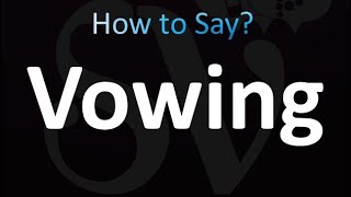 How to Pronounce Vowing [upl. by Arihsan]