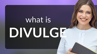 Divulge  what is DIVULGE meaning [upl. by Tarrah]