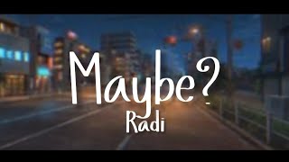 Maybe  Radi Lyrics Video [upl. by Hephzipah]