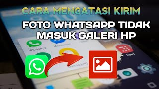 Cara Mengatasi Foto Dokumen WhatsApp Yang Tidak Tersimpan di Galeri Hp [upl. by Ahsiela302]