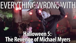 Everything Wrong With Halloween 5 The Revenge Of Michael Myers In 20 Minutes Or Less [upl. by Gaynor364]