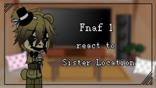 Fnaf 1 react to Sister Location  Gacha Club  FNaF [upl. by Alessandro]